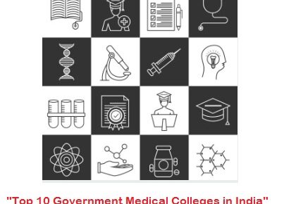 top 10 government medical colleges in India