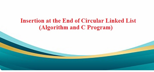 insertion at the end of circular linkedlist