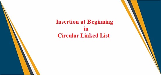 insertion at beginning in circular linked list