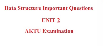 data structure important questions unit 2