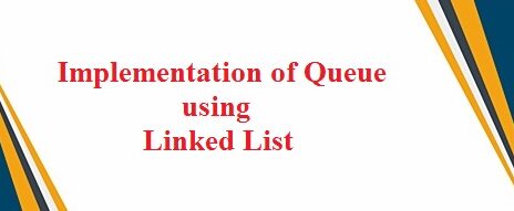 implementation of queue using Linked List